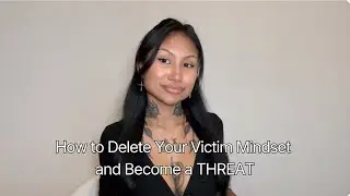 How to Delete Your Victim Mindset and Become a THREAT