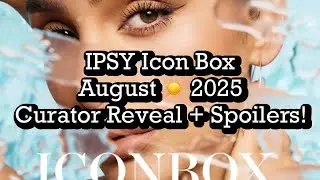 IPSY Icon Box, August ☀️ 2025, Curator Reveal + Spoilers! | BeautyAmaB