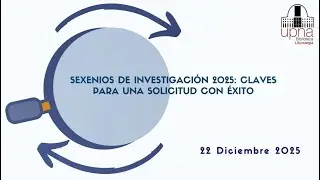 Sexenios investigacion 2025: claves para una solicitud con éxito