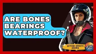 Are Bones Bearings Waterproof? - Action Sports Arena