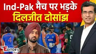 The Editor's Show: Ind-Pak मैच पर भड़के Diljit Dosanjh | Asia Cup 2025 | Operation Sindoor