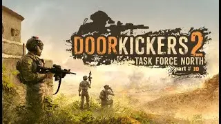 Safe House Raid | DOORKICKERS 2 part #10 | NLGameplay