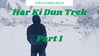 Har Ki Dun Trek | Part 1 | Sankri | Uttarakhand | Winter Trek