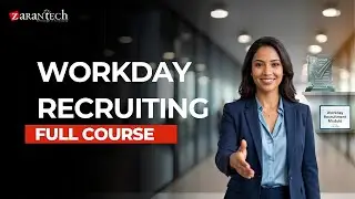 Workday Recruiting Full Course | ZaranTech