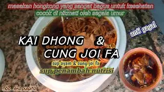 SUP AYAM DAN CUNG JOI FA masakan alla HONGKONG , SUP PENAMBAH NUTRISI, cocok untuk semua usia.
