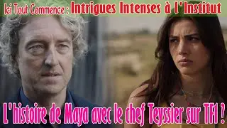 #ITC Intrigues Intenses &agrave; l'Institut.. L'histoire de Maya avec le chef Teyssier sur TF1 ?