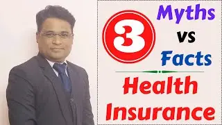 3 | Health Insurance | Myths Vs Facts | Sailesh Rebba
