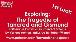 The Tragedy of Tancred and Gismund, part 1 | First Look (Beyond Shakespeare Exploring Session)