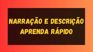 Narração e Descrição |  Resumo para você aprender rápido