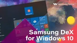 Практический опыт работы с Samsung DeX для Windows 10