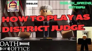 HOW to PLAY as DISTRICT JUDGE in Oath Of Office | Roblox