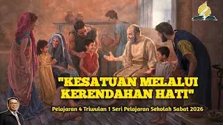 KESATUAN MELALUI KERENDAHAN HATI|Seri Pelajaran Sekolah Sabat 2026|Triwulan 1|-SR samros_
