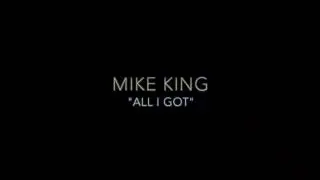 Mike King - All I Got (Official Video)