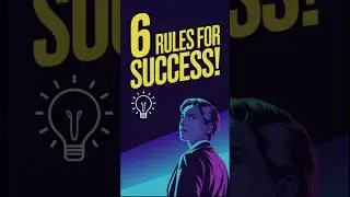The 6 Unwritten Rules You Must Know for a Successful Life