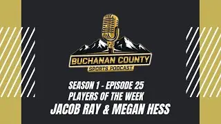 Buchanan County Sports Podcast - Season 1 - Episode 25 - Jacob Ray & Megan Hess