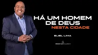 ELIEL LIMA - HÁ UM HOMEM DE DEUS NESTA CIDADE
