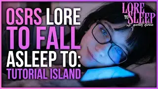 Lore to Sleep: OSRS | Tutorial Island | Newcomer Friendly Lore for Falling Asleep & Relaxing