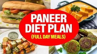 Paneer Diet Plan | How to Lose Weight Fast With Paneer | Lose 7 Kgs In 30 Days | Full Day Diet Plan