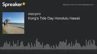 King's Tide Day Honolulu Hawaii (made with Spreaker)