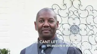 We Cant Let It All Fade pt2 written by Melvin R Washington Jr.