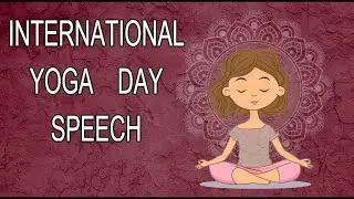 International Yoga Day Speech || Yoga Day Speech || 10 line on yoga
