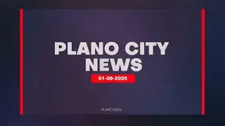 Plano City News Ep. 204 - Early Voting Begins Wednesday, January 14