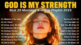 God Is My Strength – Worship Songs That Lift You Up When You Feel Weak and Lost