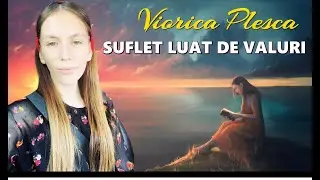 VIORICA PLESCA ❌  SUFLET LUAT DE VALURI