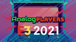 Analog Players S1E21 - La resaca del E3 2021