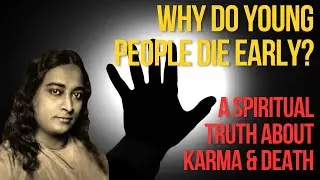 How Karma Influences Premature Death &mdash; A Spiritual Answer You've Never Heard