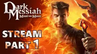 Dark Messiah of Might and Magic Let's Play / Livestream Part 1