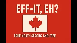 🇨🇦 EFF-IT, EH? | Satirical Canadian Protest Song to Trump | True North Strong & Free