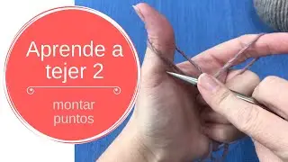 2. Aprende a tejer: montar puntos