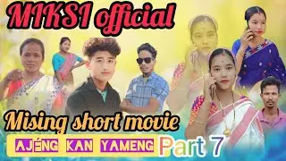New Mising short movie AJÉNG KAN yameng part 7 ,2023