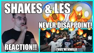 THEY DELIVERED!🔥🔥| Shakes & Les, Mr Nation Thingz - Thus'mthwalo ft Augusto Mawts, King P | REACTION