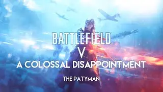 Battlefield V - A Colossal Disappointment