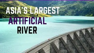 Afghanistan is Building Asia's Largest Artificial River: New Megaproject| World Facts Unraveled
