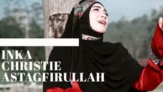 INKA CHRISTIE - ASTAGFIRULLAH ROBBAL BAROYA (Official Music Video)