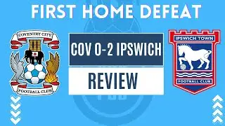 Ep 76 - Coventry 0-2 Ipswich - First home loss of the season