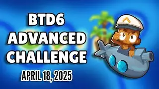 BTD6 Advanced Challenge: MrBeast's Challenge (April 18, 2025)
