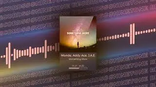 Monde, Addy Ace, J A E - Something More (Visualizer)