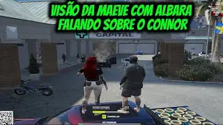 VIS&Atilde;O DA MAEVE COM ALBARA FALANDO SOBRE O CONNOR
