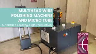 Multihead wire polishing machine &ndash; Micro tube &ndash; Automatic feeding system &ndash; High productivity