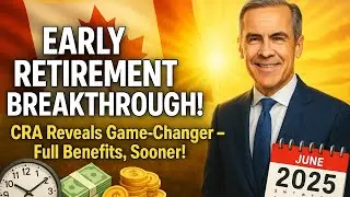 CRA Announces Early Retirement with Full Pension! | Major Update for Canadians 2025