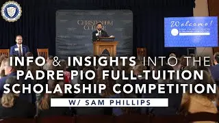 Info & Insights on the Padre Pio Full-Tuition Scholarship Competition w/ Sam Phillips