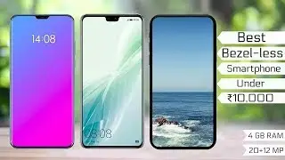Top 5 Best Bezel-less Phones Under ₹10,000 $150 In 2018