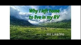 Why I left to live in my RV full time