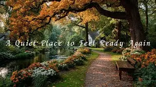 A Quiet Place to Feel Ready Again