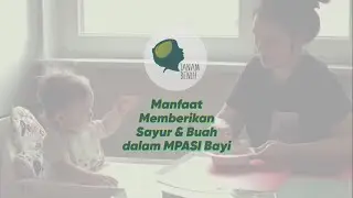 Tanam Benih Parenting | Manfaat Memberikan Sayur & Buah dalam MPASI Bayi