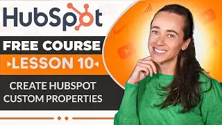 How to Create HubSpot Custom Properties - HubSpot CRM Tutorial/ HubSpot Free Course Lesson 10